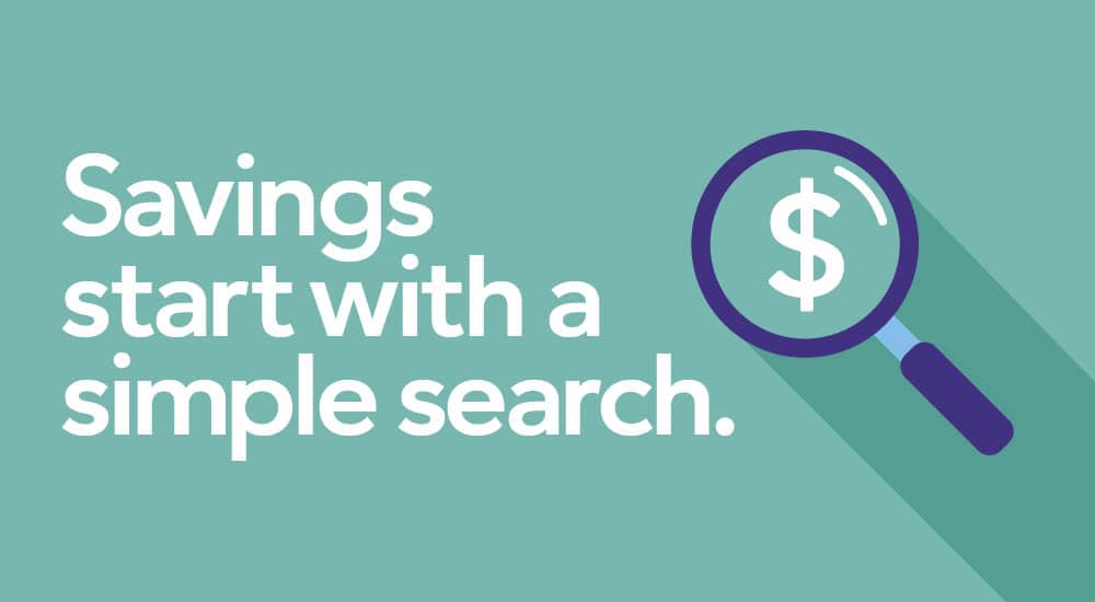 Savings start with a simple search. 