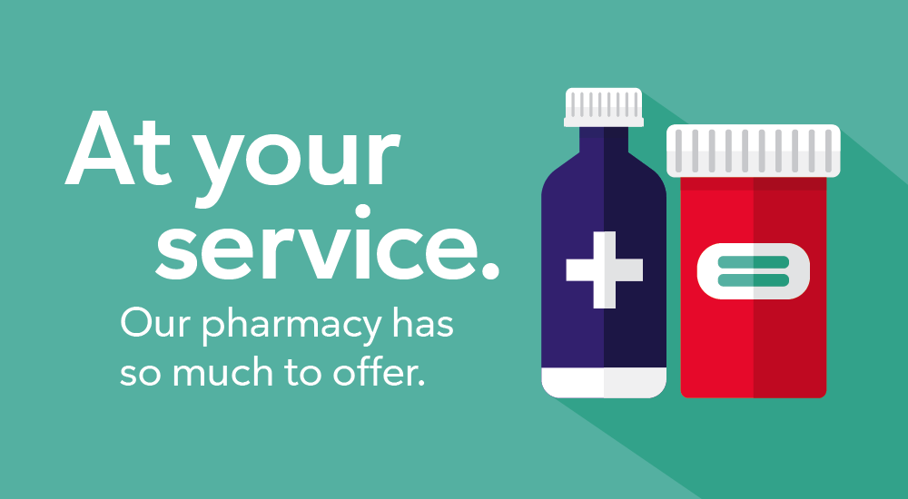 At your service. Our pharmacy has so much to offer.