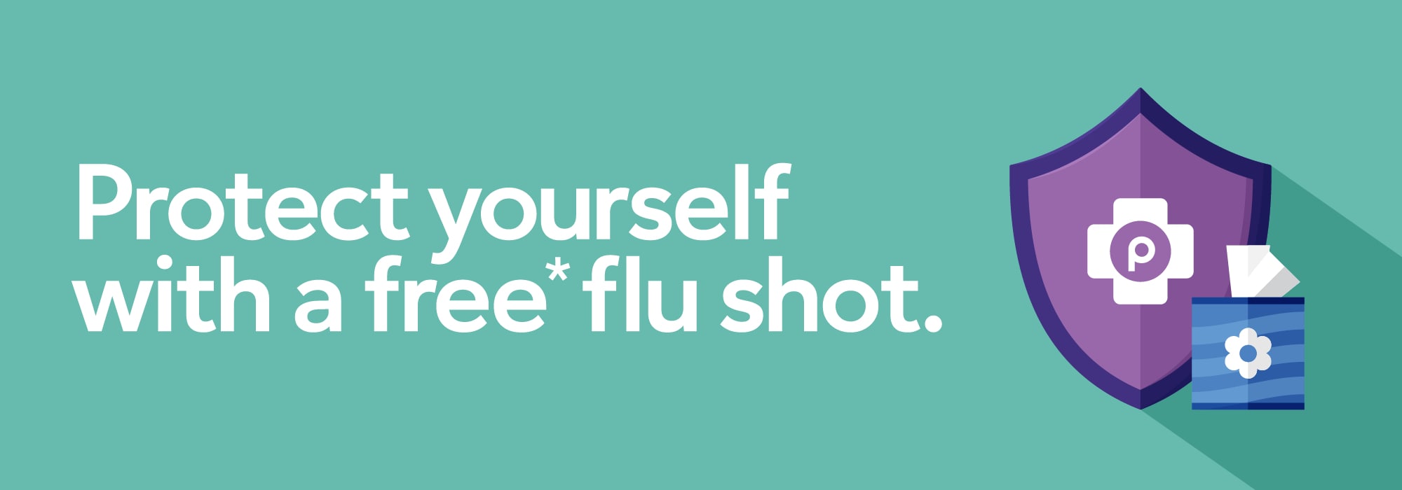 Protect yourself with a free* flu shot.